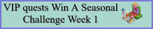 Farmville 2 VIP quests Win A Seasonal Challenge Week 1