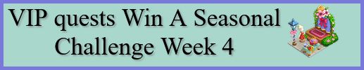 Farmville 2 VIP quests Win A Seasonal Challenge Week 4