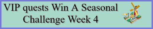 Farmville 2 VIP quests Win A Seasonal Challenge Week 4